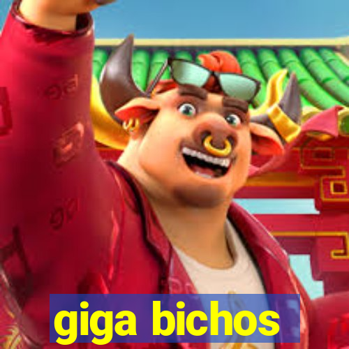 giga bichos